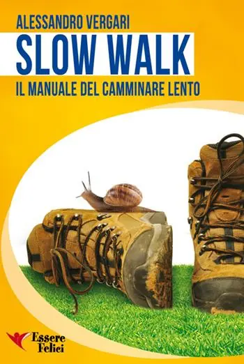 Soddisfatti O Rimborsati Slow walk. Il manuale del camminare lento