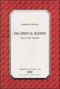 Vendita Finale Dal grido al silenzio. Teatro in Italia 1994-2004