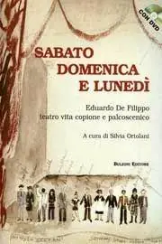 Sabato domenica e lunedì. Eduardo de Filippo teatro, vita, copione e palcoscenico Prezzo Ridotto