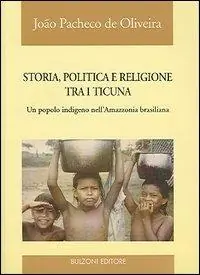 Promo Stagionale Storia, politica e religione tra i Ticuna. Un popolo indigeno nell‘Amazzonia brasiliana