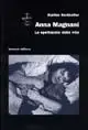 Anna Magnani. Lo spettacolo della vita Ultimissimo Modello