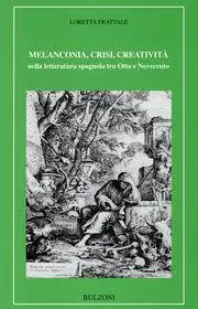 Melanconia, crisi, creatività nella letteratura spagnola tra Otto e Novecento Esclusivo