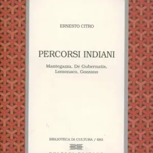 Percorsi indiani. Mantegazza, De Gubernatis, Lomonaco, Gozzano Offerta Lampo