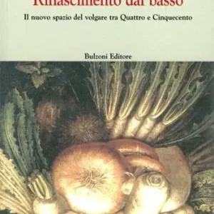 Rinascimento dal basso. Il nuovo spazio del volgare tra Quattrocento e Cinquecento Novità