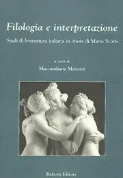 Filologia e interpretazione. Studi di letteratura italiana in onore di Mario Scotti Ordina Subito