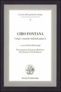 Ciro Fontana. Cinque commedie dialettali milanesi Novità