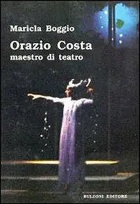 Orazio Costa. Maestro di teatro Bestseller