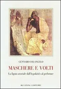 Maschere e volti. La figura attoriale dall‘hypokrités al performer Affare