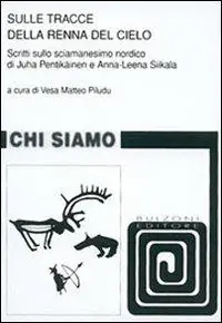 Esclusivo Sulle tracce della renna del cielo. Scritti sulla sciamensimo nordico di Juha Pentikäinen e Anna-Leena Siikala