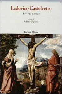 Offerta Limitata Lodovico Castelvetro. Filologia e ascesi