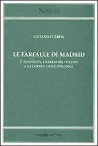 Bestseller Farfalle di Madrid. L‘antimonio, i narratori italiani e la guerra civile spagnola