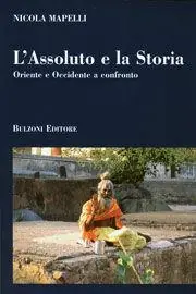 Ultima Occasione L‘assoluto e la storia. Oriente e Occidente a confronto
