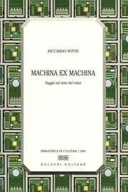 Ultime Pezzi Machina ex machina. Saggio sul mito del robot