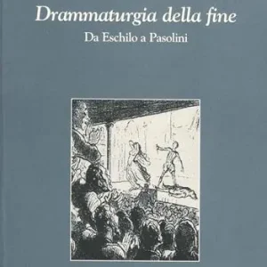 Spedizione Espresso Drammaturgia della fine. Da Eschilo a Pasolini