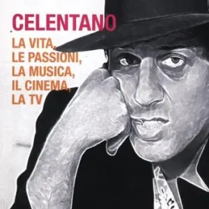 Celentano. La vita, le passioni, la musica, il cinema, la tv Professionale