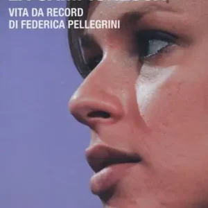 La campionessa. Vita da record di Federica Pellegrini Professionale