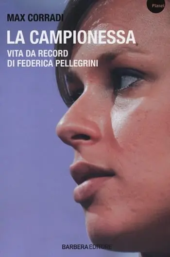 La campionessa. Vita da record di Federica Pellegrini Professionale