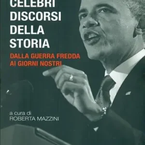 I più celebri discorsi della storia. Vol. 3 Dalla guerra fredda ai giorni nostri. Occasione Imperdibile
