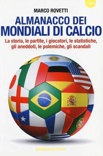Almanacco dei mondiali di calcio. La storia, le partite, i giocatori, le statistiche, gli aneddoti, le polemiche, gli scandali Ultime Pezzi