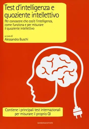 Test d‘intelligenza e quoziente intellettivo. Per conoscere che cos‘è l‘intelligenza, come funziona e per misurare il quoziente intellettivo Novità