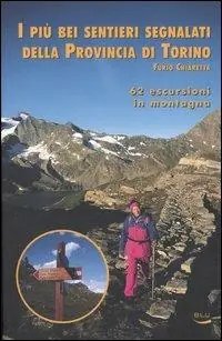 Occasione I più bei sentieri segnalati della provincia di Torino. 62 escursioni in montagna