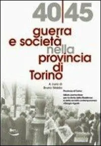 1940-45 guerra e società nella provincia di Torino Più Venduto