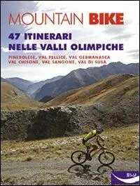 Mountain bike. 47 itinerari nelle valli olimpiche. Ediz. illustrata Ultima Occasione