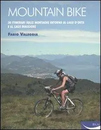 Compra Online Mountain bike. 30 itinerari sulle montagne intorno al Lago D‘Orta e al Lago Maggiore. Ediz. illustrata