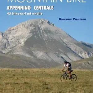 Promo Stagionale Mountain bike. Appennino centrale. 43 itinerari ad anello tra Marche, Umbria, Abruzzi. Ediz. illustrata
