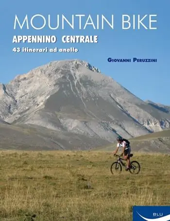Promo Stagionale Mountain bike. Appennino centrale. 43 itinerari ad anello tra Marche, Umbria, Abruzzi. Ediz. illustrata
