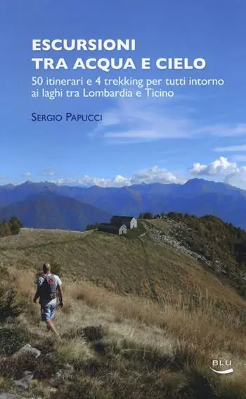 Reso Gratuito Escursioni tra acqua e cielo. 55 itinerari e 4 trekking per tutti intorno ai laghi tra Lombardia e Ticino. Ediz. illustrata