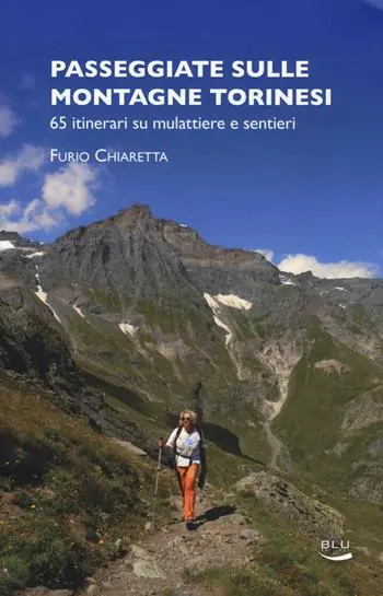 Solo Oggi Passeggiate sulle montagne torinesi. 65 itinerari su mulattiere e sentieri