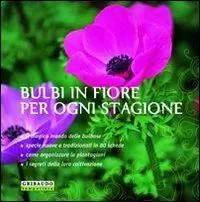 Bulbi in fiore per ogni stagione. Ediz. illustrata Acquista Ora