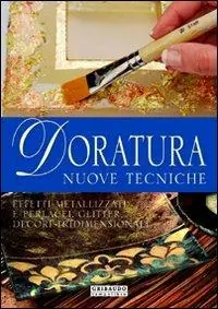 Doratura. Nuove tecniche. Ediz. illustrata Miglior Prezzo