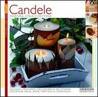 Candele. Inventa, crea e decora. Ediz. illustrata Non Perdere