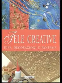 Tele creative. Idee, decorazioni e fantasia. Ediz. illustrata Promozione