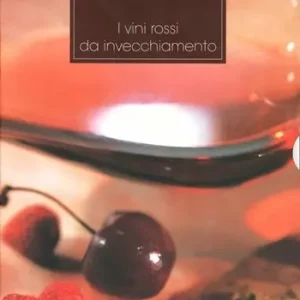 Acquista Ora I vini rossi-I vini rossi da invecchiamento. Ediz. illustrata