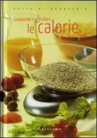 Conoscere e calcolare le calorie. Ediz. illustrata Offerta Speciale