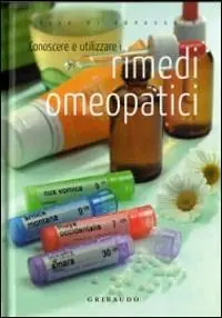 Conoscere e utilizzare i rimedi omeopatici. Ediz. illustrata Prezzo Scontato