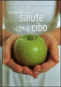 Come difendere la salute con il cibo. Ediz. illustrata Super Prezzo