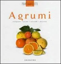 Acquista Ora Agrumi. Antipasti, primi, secondi, dessert