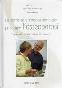 Corretta alimentazione per prevenire l‘osteoporosi. Ediz. illustrata Scelto Dai Clienti