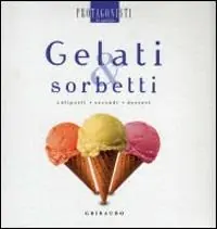 Compra Adesso Gelati e sorbetti. Antipasti, secondi, dessert