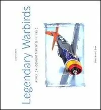 Scelto Dai Clienti Legendary warbirds. Aerei da combattimento in volo. Ediz. italiana e inglese