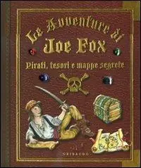 Soddisfatti O Rimborsati Pirati, tesori e mappe segrete. Le avventure di Joe Fox. Ediz. illustrata