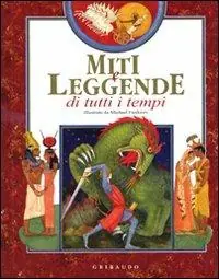 Solo Oggi Miti e leggende di tutti i tempi. Ediz. illustrata