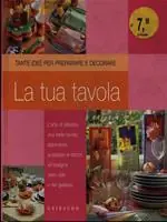 Solo Oggi La tua tavola. Ediz. illustrata