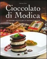 Cioccolato di Modica. Un sapore antico nella cucina d‘autore Super Prezzo