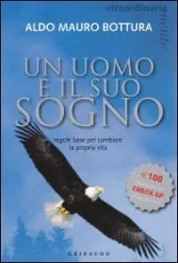Un uomo e il suo sogno. Regole base per cambiare la propria vita A Buon Prezzo