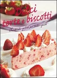 Dolci, torte, biscotti. Tante idee golose per tutti i gusti Sconto